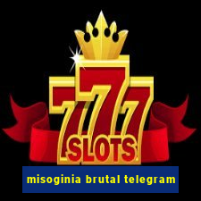 misoginia brutal telegram